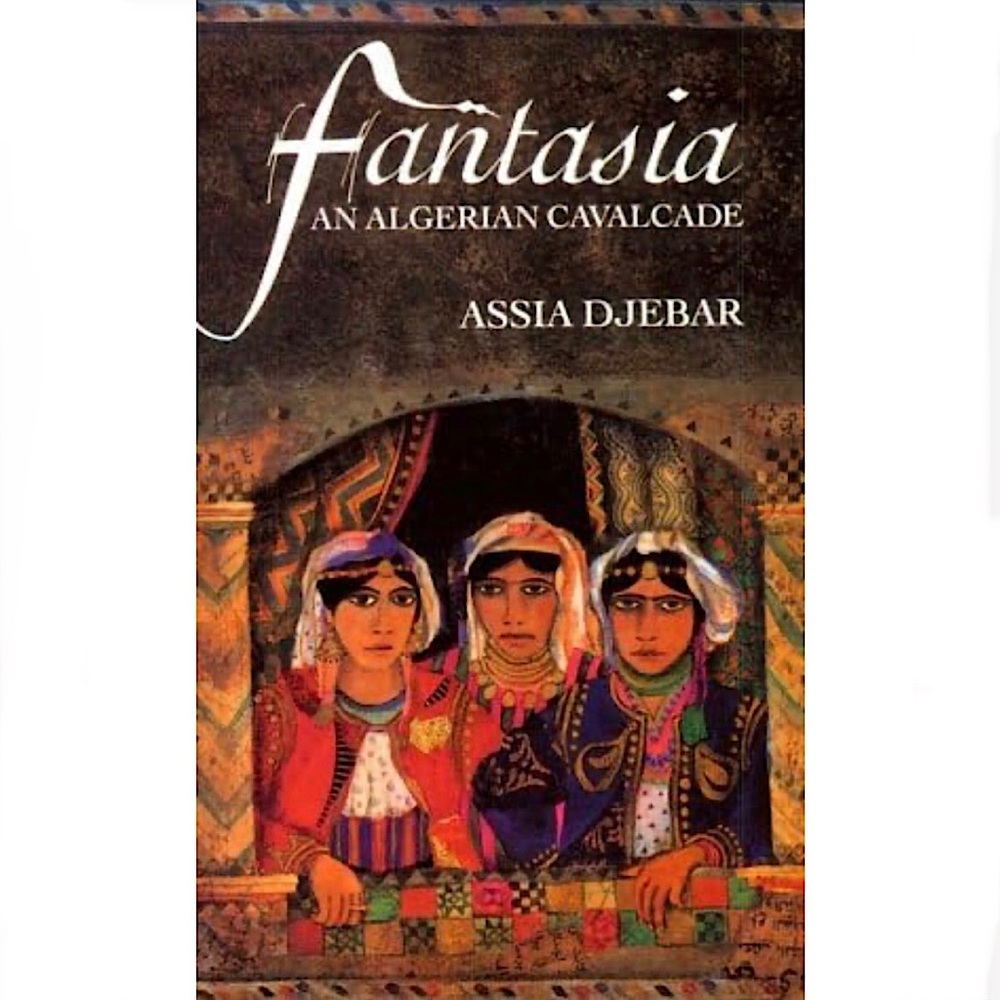 Fantasia: An Algerian Cavalcade By Assia Djebar